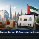 Best Free Zones for an E-Commerce License in UAE: 2026 Guide