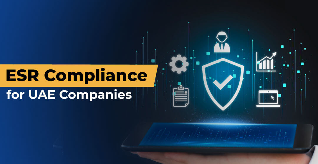 ESR Compliance for UAE Companies: Everything You Need to Know