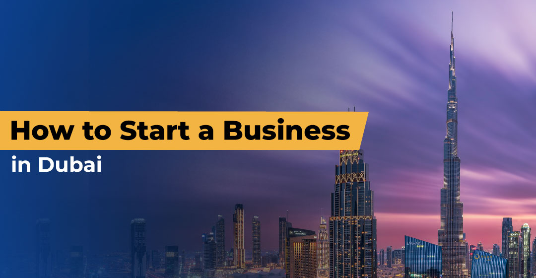 How to Start a Business in Dubai?