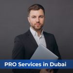 What Are PRO Services in Dubai and Why Do Businesses Need Them?