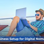Business Setup for Digital Nomads: How to Set up Your Remote Venture in Dubai