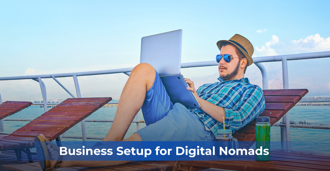 Business Setup for Digital Nomads: How to Set up Your Remote Venture in Dubai
