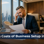 Hidden Costs of Business Setup in Dubai You Should Know
